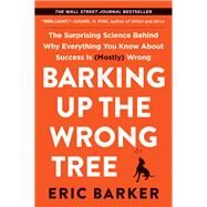 Barking Up the Wrong Tree by Barker, Eric, 9780062416056
