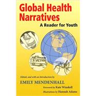Global Health Narratives: A Reader for Youth by Mendenhall, Emily, 9780826346056