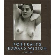 Edward Weston : Portraits by Photographs by Edward Weston; Foreword by Cole Weston; Biographical essay by Sus, 9780893816056