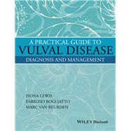 A Practical Guide to Vulval Disease Diagnosis and Management by Lewis, Fiona M.; Bogliatto, Fabrizio; van Beurden, Marc, 9781119146056