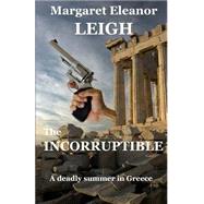 The Incorruptible by Leigh, Margaret Eleanor, 9781499556056