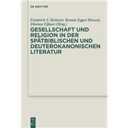 Gesellschaft Und Religion in Der Spatbiblischen Und Deuterokanonischen Literatur by Reiterer, Friedrich V.; Egger-Wenzel, Renate; Elssner, Thomas R., 9783110316056