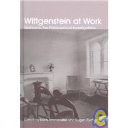 Wittgenstein at Work: Method in the Philosophical Investigations by Ammereller,Erich, 9780415316057