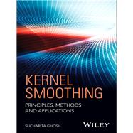 Kernel Smoothing Principles, Methods and Applications by Ghosh, Sucharita, 9781118456057