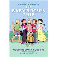 Good-bye Stacey, Good-bye: A Graphic Novel (The Baby-sitters Club #11) (Adapted edition) by Martin, Ann M.; Epstein, Gabriela, 9781338616057