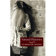 Natural Histories by NETTEL, GUADALUPELICHTENSTEIN, J. T., 9781609806057