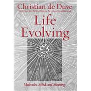 Life Evolving Molecules, Mind, and Meaning by de Duve, Christian, 9780195156058