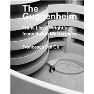 The Guggenheim by Dal Co, Francesco; Melker, Sarah, 9780300226058