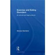 Exercise and Eating Disorders: An Ethical and Legal Analysis by Giordano; Simona, 9780415476058