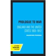 Prologue to War by Bradford Perkins, 9780520316058
