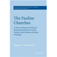 The Pauline Churches: A Socio-Historical Study of Institutionalization in the Pauline and Deutrero-Pauline Writings by Margaret Y. MacDonald, 9780521616058