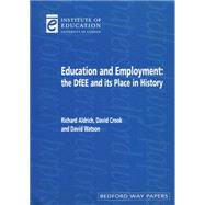 Education and Employment : The Dfee and Its Place in History by Aldrich, Richard; Crook, David; Watson, David, 9780854736058