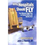 Why Hospitals Should Fly by John J. Nance, 9780974386058