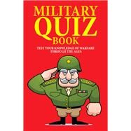 Military Quiz Book Test Your Knowledge of Warfare Through the Ages by Pimlott, John, 9781782746058
