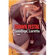 Goodbye Loretta by Shawn Vestal, 9782226326058
