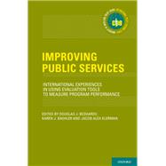 Improving Public Services International Experiences in Using Evaluation Tools to Measure Program Performance by Besharov, Douglas J.; Baehler, Karen J.; Klerman, Jacob Alex, 9780190646059