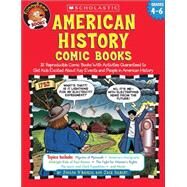 American History Comic Books Twelve Reproducible Comic Books With Activities Guaranteed to Get Kids Excited About Key Events and People in American History by Silbert, Jack; D'agnese, Joseph, 9780439466059