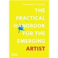 The Practical Handbook for the Emerging Artist by Lazzari, Margaret, 9780500296059
