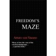 Freedom's Maze by Von Vacano, Arturo, 9780615206059