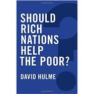 Should Rich Nations Help the Poor? by Hulme, David, 9780745686059