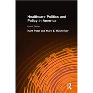 Healthcare Politics and Policy in America: 2014 by Patel; Kant, 9780765626059
