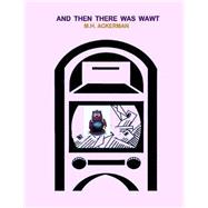 And Then There Was Wawt by Ackerman, M. H., 9781494886059
