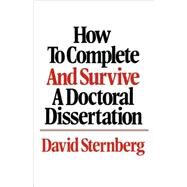 How to Complete and Survive a Doctoral Dissertation by Sternberg, David, 9780312396060