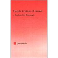 Hegel's Critique of Essence: A Reading of the Wesenlogic by Cirulli; Franco, 9780415976060