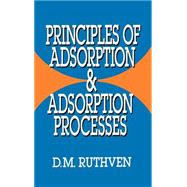 Principles of Adsorption and Adsorption Processes by Ruthven, Douglas M., 9780471866060