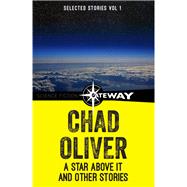 A Star Above It and Other Stories by Chad Oliver, 9780575126060