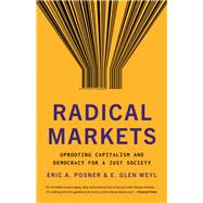 Radical Markets by Posner, Eric A.; Weyl, E. Glen; Buterin, Vitalik; Lanier, Jaron, 9780691196060