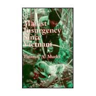 Maoist Insurgency Since Vietnam by Marks,Thomas A., 9780714646060