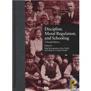 Discipline, Moral Regulation, and Schooling: A Social History by Dehli,Kari;Rousmaniere,Kate, 9780815316060