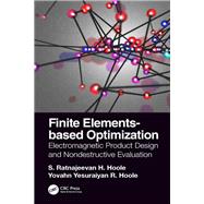 Finite Elements-based Optimization: Electromagnetic Product Design and Nondestructive Evaluation by Hoole; S. Ratnajeevan H., 9781138746060