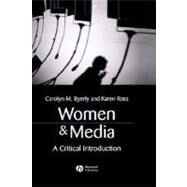 Women and Media A Critical Introduction by Byerly, Carolyn M.; Ross, Karen, 9781405116060