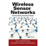 Wireless Sensor Networks: Current Status and Future Trends by Khan; Shafiullah, 9781466506060