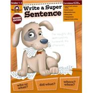 Write a Super Sentence, Grades 1-3 by Evans, Joy, 9781557996060