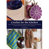 Crochet for the Kitchen Over 50 Patterns for Placemats, Potholders, Hand Towels, and Dishcloths Using Crochet and Tunisian Crochet Techniques by Fevang, Tove, 9781570766060