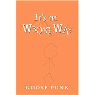It's the Wrong Way by Punk, Goose, 9781796036060