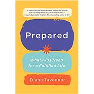 Prepared What Kids Need for a Fulfilled Life by Tavenner, Diane, 9781984826060