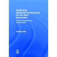 Rethinking Multicultural Education for the Next Generation: Rethinking Multicultural Education for the Next Generation by Dolby; Nadine, 9780415896061