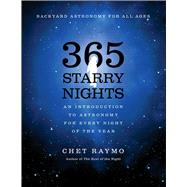 Three Hundred and Sixty Five Starry Nights An Introduction to Astronomy for Every Night of the Year by Raymo, Chet, 9780671766061