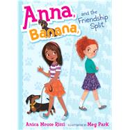 Anna, Banana, and the Friendship Split by Rissi, Anica Mrose; Park, Meg, 9781481416061