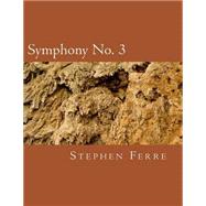 Symphony No. 3 by Ferre, Stephen, 9781505956061