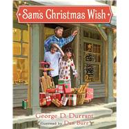 Sam's Christmas Wish by Durrant, George D.; Burr, Dan, 9781609076061