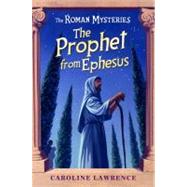 The Prophet From Ephesus The Roman Mysteries 16 by Lawrence, Caroline, 9781842556061