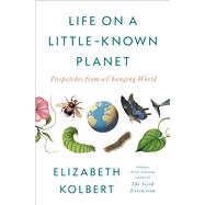 Life on a Little-Known Planet by Elizabeth Kolbert, 9798217086061