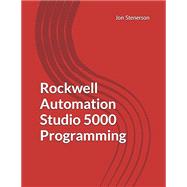 Rockwell Automation Studio 5000 Programming by Stenerson, Jon;, 9798871866061