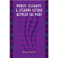 Women, Celebrity, and Literary Culture Between the Wars by Hammill, Faye, 9780292726062