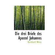 Die Drei Briefe Des Apostel Johannes by Weiss, Bernhard, 9780554936062